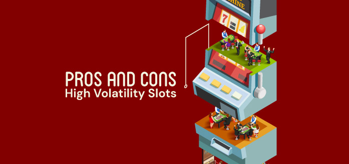 High volatility slots : Pros and cons