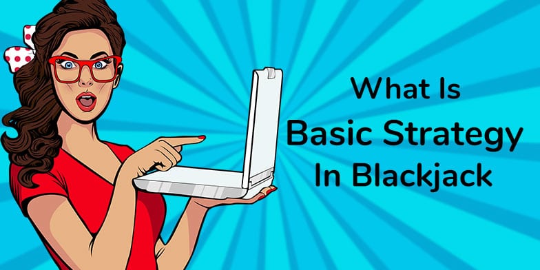 What is the basic strategy in blackjack