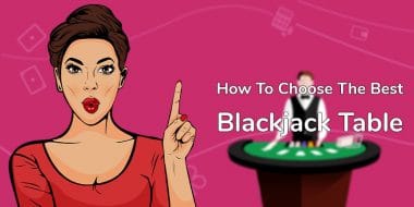 How to choose the best blackjack table