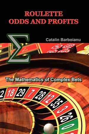 Roulette Odds and Profits: The Mathematics of Complex Bets by Catalin Barboianu