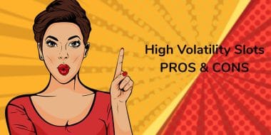 Pros and Cons of High volatility slots