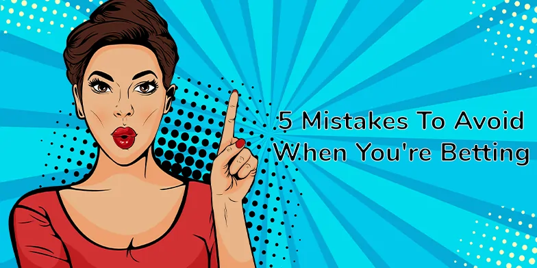 5 mistakes to avoid when gambling