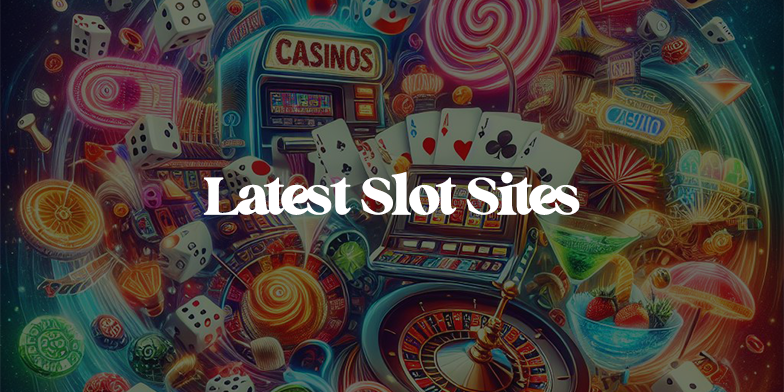 latest slot sites