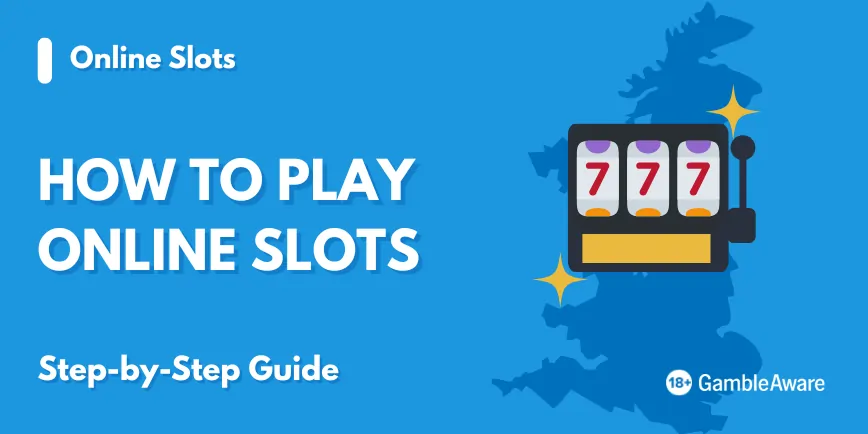 How To Play Online Slots - Step by Step Guide